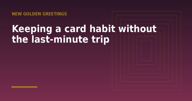 Keeping a card habit without the last-minute trip