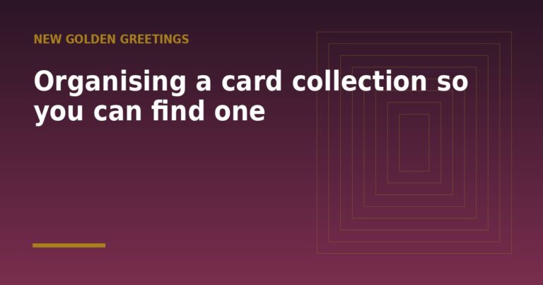 Organising a card collection so you can find one