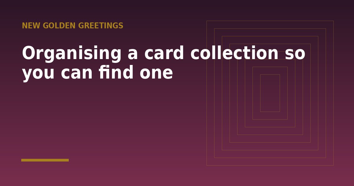 Organising a card collection so you can find one